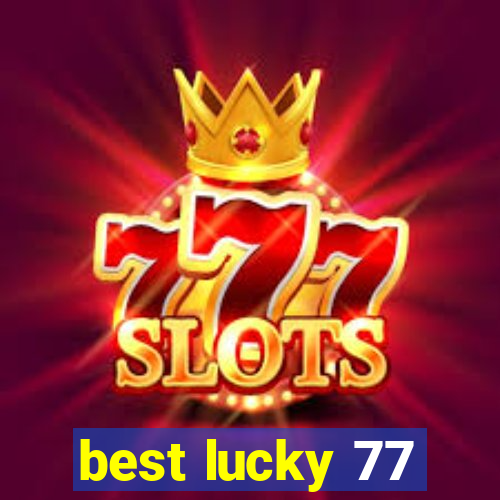 best lucky 77